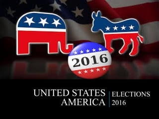 UNITED STATES
AMERICA
ELECTIONS
2016
M V S SAI HEMANT 1
 