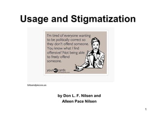 1
Usage and Stigmatization
by Don L. F. Nilsen and
Alleen Pace Nilsen
 
