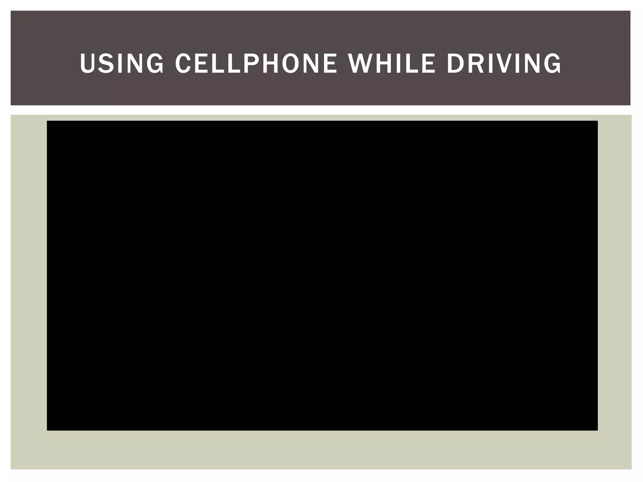 USING CELLPHONE WHILE DRIVING
 