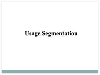 Usage Segmentation
 