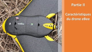 13/39
Partie II
Caractéristiques
du drone eBee
 