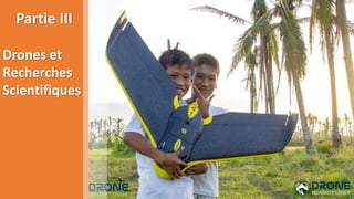 26/39
Partie III
Drones et
Recherches
Scientifiques
 