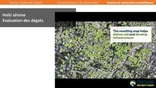 37/39
Drone, mythes et réalités Caractéristiques du drone eBee Drones et recherches scientifiques
Haïti séisme
Evaluation des dégats
 