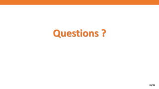 39/39
Questions ?
 