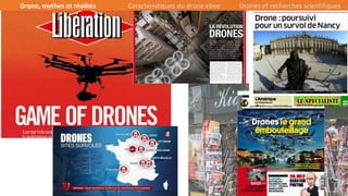 6/39
Drone, mythes et réalités Caractéristiques du drone eBee Drones et recherches scientifiques
 