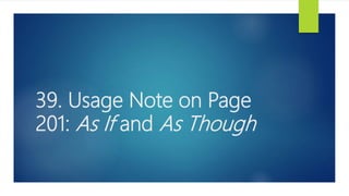 39. Usage Note on Page
201: As If and As Though
 