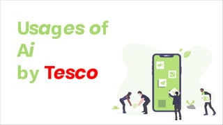 Usages of
Ai
by Tesco
 