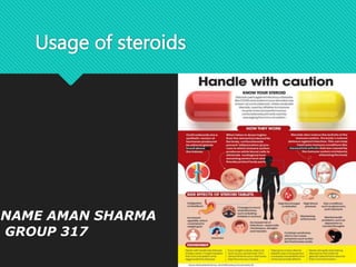 NAME AMAN SHARMA
GROUP 317
Usage of steroids
 