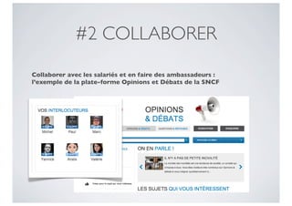 #2 COLLABORER
Collaborer avec les salariés et en faire des ambassadeurs :
l’exemple de la plate-forme Opinions et Débats de la SNCF
 