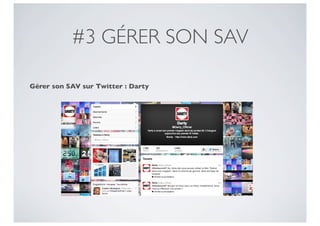#3 GÉRER SON SAV

Gérer son SAV sur Twitter : Darty
 