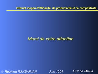 Internet moyen d'efficacité, de productivité et de compétitivité  Merci de votre attention 