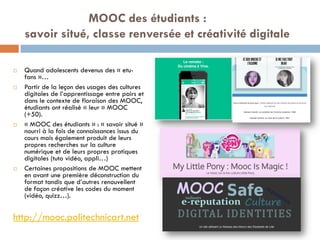 MOOC des étudiants :
savoir situé, classe renversée et créativité digitale
 Quand adolescents devenus des « etu-
fans »…
...