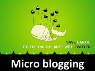 Micro blogging
 