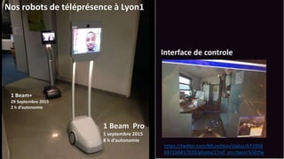 https://twitter.com/MLonliton/status/671958
697166417920/photo/1?ref_src=twsrc%5Etfw
Nos robots de téléprésence à Lyon1
In...