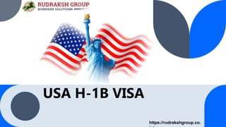 USA H-1B VISA
https://rudrakshgroup.co.
 