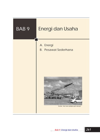 BAB 9   Energi dan Usaha


              A. Energi
              B. Pesawat Sederhana




                             Sumber: http://www.nightglow.gsfc.nasa.gov




261                       Bab 9 Energi dan Usaha                          261
 