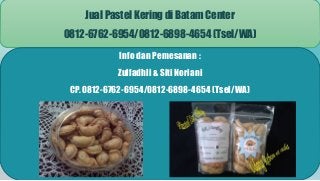 Jual Pastel Kering di Batam Center
0812-6762-6954/0812-6898-4654 (Tsel/WA)
Info dan Pemesanan :
Zulfadhli & Siti Noriani
CP. 0812-6762-6954/0812-6898-4654 (Tsel/WA)
 