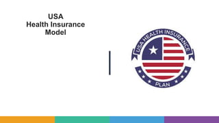 USA
Health Insurance
Model
 