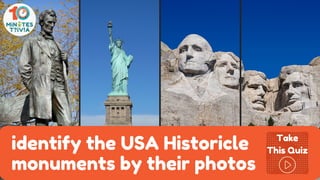 identify the USA Historicle
monuments by their photos
Take
This Quiz
 