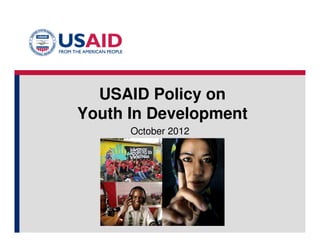 USAID Policy on
Youth In Development
October 2012
 
