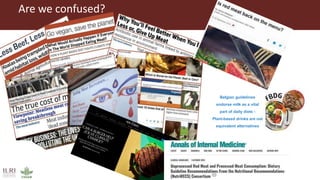 Are we confused?
Belgian guidelines
endorse milk as a vital
part of daily diets -
Plant-based drinks are not
equivalent alternatives
 