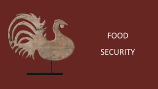 FOOD
SECURITY
 