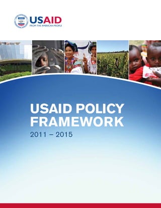 USAID Policy
Framework
2011 – 2015
 