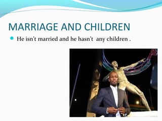 MARRIAGE AND CHILDREN
 He isn’t married and he hasn’t any children .
 
