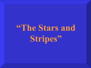 “ The Stars and Stripes” 