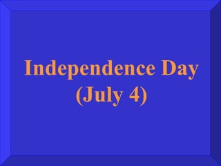 Independence Day (July 4) 