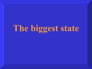 The biggest state 