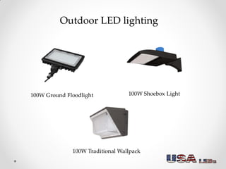 Outdoor LED lighting
100W Shoebox Light
100W Ground Floodlight
100W Traditional Wallpack
 