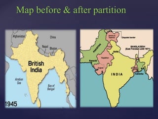  The partition of British India was the partition of
Indian sub-continent.
 Partition was based on two religions, Islam ...
