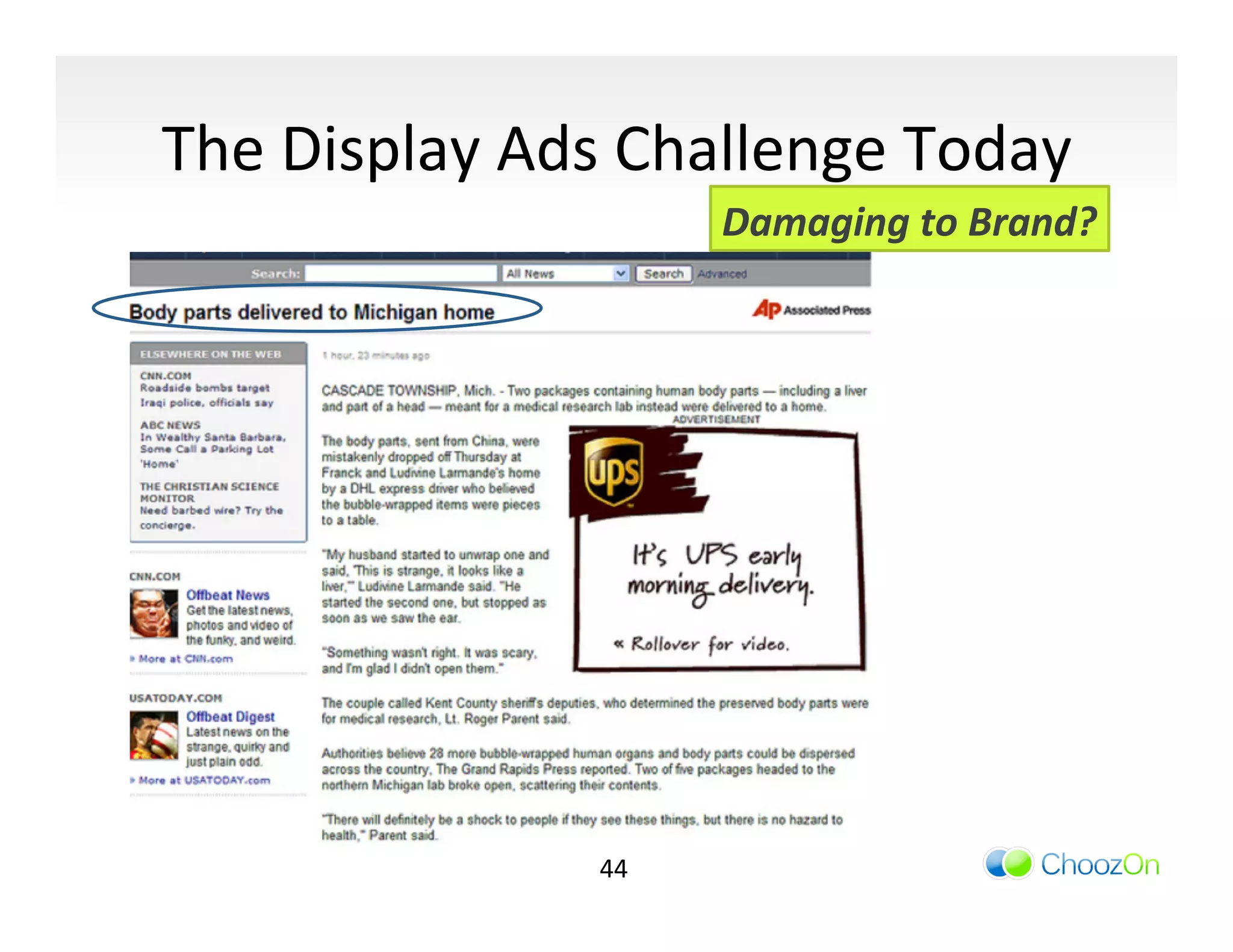 The	
  Display	
  Ads	
  Challenge	
  Today	
  
                               Damaging	
  to	
  Brand?	
  




                      44	
  
 