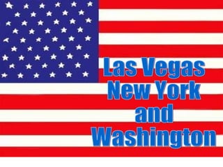 Las Vegas New York and Washington 