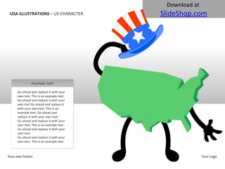 USA ILLUSTRATIONS  – US CHARACTER Your own footer Your Logo Go ahead and replace it with your own text. This is an example text. Go ahead and replace it with your own text Go ahead and replace it with your own text. This is an example text. Go ahead and replace it with your own text Go ahead and replace it with your own text. This is an example text. Go ahead and replace it with your own text Go ahead and replace it with your own text. This is an example text.  Example text 