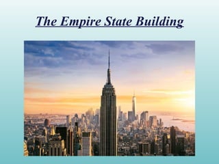 The Empire State Building
 