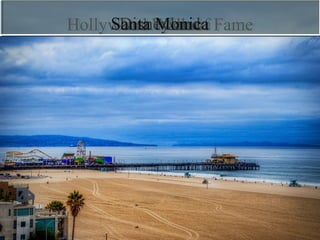 Hollywood Walk of FameHollywood Walk of FameDisneylandDisneylandSanta MonicaSanta Monica
 