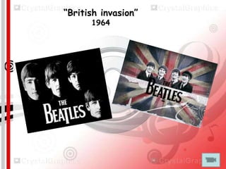 “British invasion”
1964

 