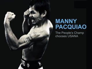 MANNY
PACQUIAO
The People’s Champ
chooses USANA
 