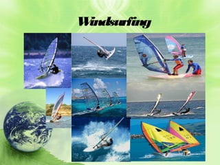 W
indsurfing

 
