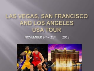 NOVEMBER 9th – 21st 2013
 