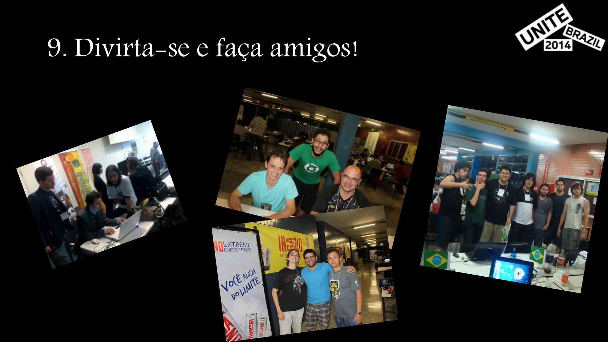 9. Divirta-se e faça amigos! 
 