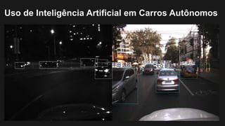 Uso de Inteligência Artificial em Carros Autônomos
 