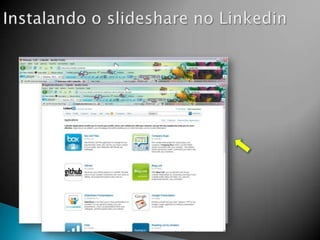 Instalando o slideshare no Linkedin