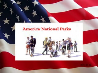 America National Parks




                         2011. 04. 20
 