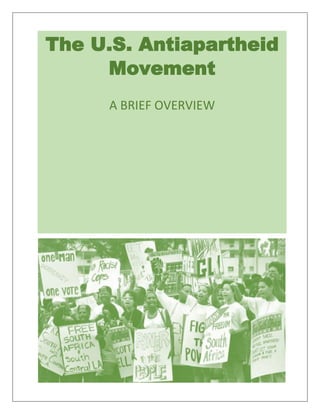The U.S. Antiapartheid
Movement
A BRIEF OVERVIEW
 