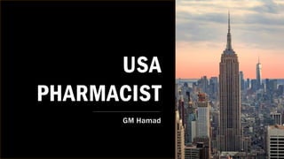 USA
PHARMACIST
GM Hamad
 