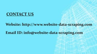Website: http://www.website-data-scraping.com
Email ID: info@website-data-scraping.com
CONTACT US
 