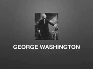 GEORGE WASHINGTON
 